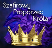 Szafirowy Proporzec Króla - dodatkowe miejsca!!!